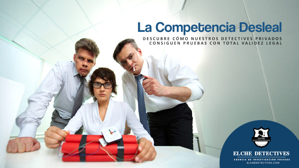 La competencia desleal. Servicios de detectives para empresas